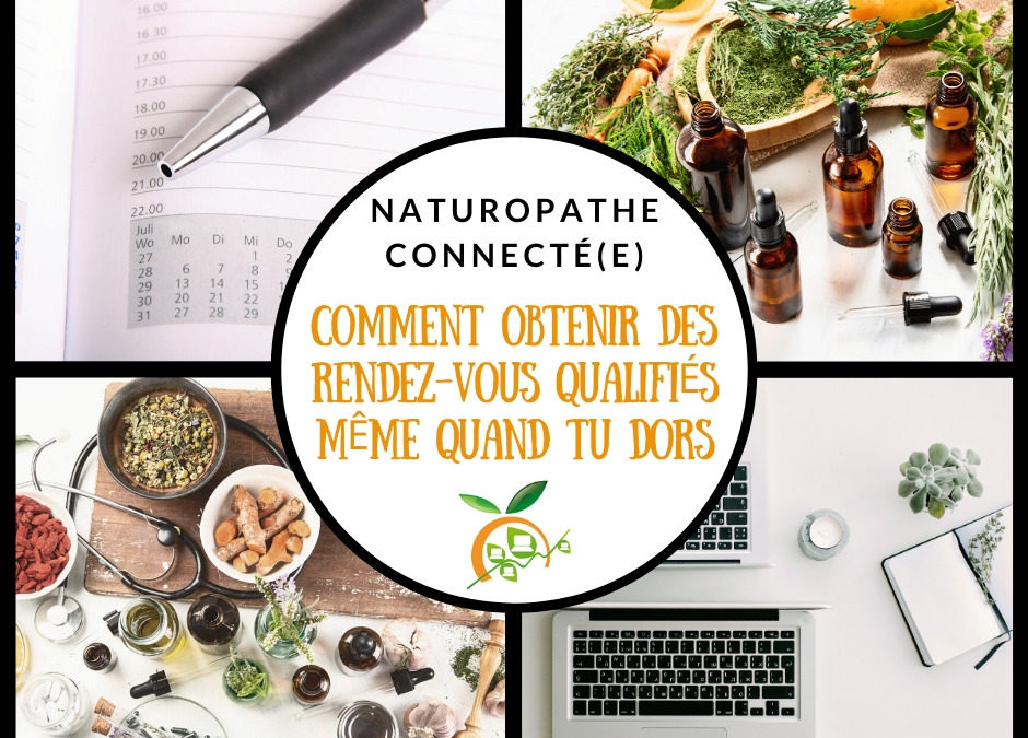 Naturopathe Connecté(e) : comment obtenir des rendez-vous qualifiés même quand tu dors ?