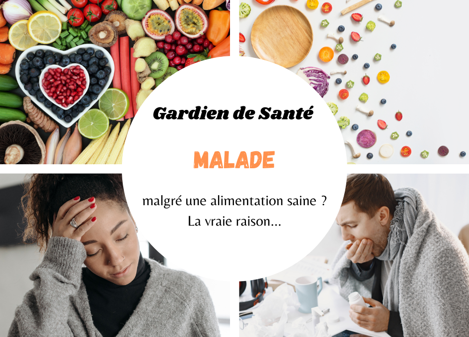 Malade malgré une alimentation saine ? La vraie raison…