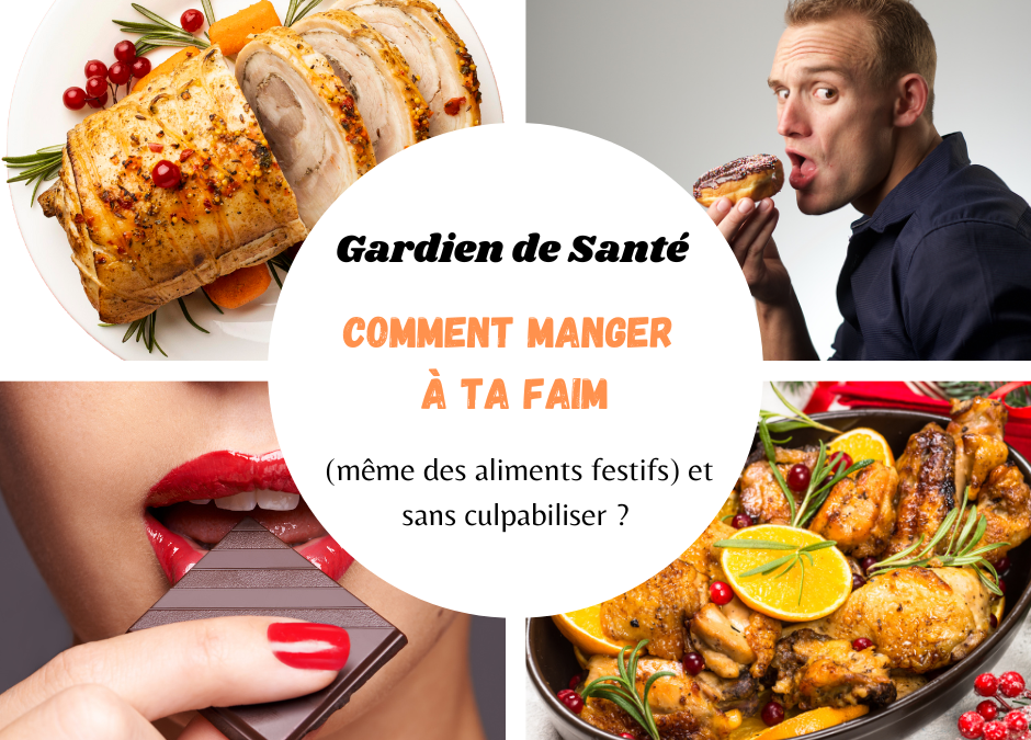 Comment manger à ta faim (même des aliments festifs) et sans culpabiliser ?